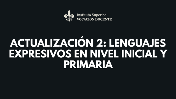 Actualización 2: Lenguajes Expresivos en Nivel Inicial y Primaria