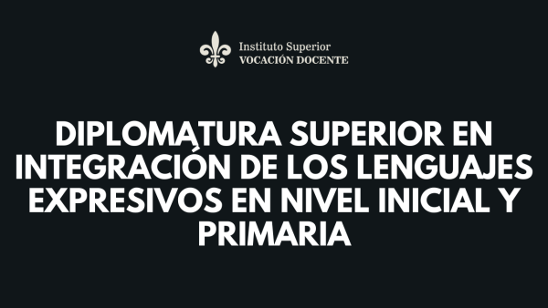 Diplomatura Superior en Integración de los Lenguajes Expresivos en Nivel Inicial y Primaria